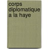 Corps diplomatique a la haye door Onbekend