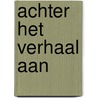Achter het verhaal aan by Peter Karstkarel