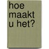 Hoe maakt u het?