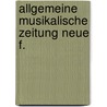 Allgemeine musikalische zeitung neue f. door Onbekend
