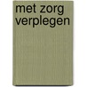 Met zorg verplegen by Arets