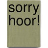Sorry hoor! door B. Moses