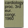 Cardiology proc. 3rd eur. congr. 1960 by Unknown