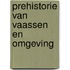 Prehistorie van Vaassen en omgeving
