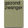 Gezond zwanger door Sonja van de Rhoer