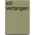 Stil verlangen