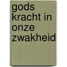 Gods kracht in onze zwakheid door R. Koops