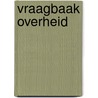 VRAAGBAAK OVERHEID by A.L.A. Tortike