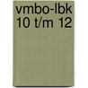 Vmbo-LBK 10 t/m 12 door Onbekend