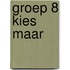 Groep 8 kies maar