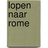Lopen naar Rome door C.P. Roodenburg