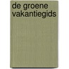 De Groene Vakantiegids by Unknown