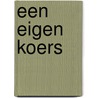 Een eigen koers by Matthijs Dicke