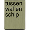 Tussen wal en schip by Carlier