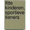 Fitte kinderen, sportieve tieners door Han Kemper