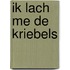 Ik lach me de kriebels
