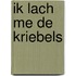 Ik lach me de kriebels