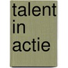 Talent in actie by M. Valkestijn