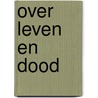 Over leven en dood door G. Bolkestein