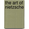 The Art of Nietzsche by Piet Steenbakkers