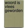 Woord is vlees geworden door Voolstra