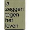 Ja zeggen tegen het leven door Schuring