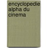Encyclopedie alpha du cinema door Onbekend