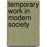 Temporary work in modern society by Unknown