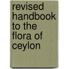 Revised handbook to the flora of ceylon door Onbekend