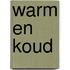 Warm en koud