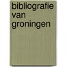 Bibliografie van groningen door Onbekend