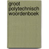 Groot polytechnisch woordenboek by Oxtoby