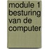 Module 1 besturing van de computer