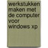 Werkstukken maken met de Computer voor Windows XP