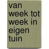 Van week tot week in eigen tuin by Kromdyk