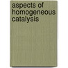 Aspects of homogeneous catalysis door Onbekend