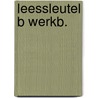 Leessleutel b werkb. door Onbekend