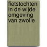 Fietstochten in de wijde omgeving van Zwolle door Onbekend
