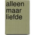 Alleen maar liefde