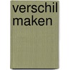 Verschil maken door M. Moes