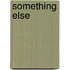 Something Else