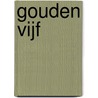 Gouden vijf door Nanda van der Zee