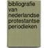 Bibliografie van Nederlandse protestantse periodieken