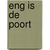 Eng is de poort by Westerink