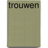 Trouwen by N. Voermans-Willemse