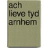 Ach lieve tyd arnhem