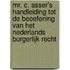 Mr. C. Asser's handleiding tot de beoefening van het nederlands burgerlijk recht