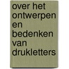 Over het ontwerpen en bedenken van drukletters door J. van Krimpen