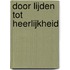 Door lijden tot heerlijkheid