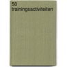 50 trainingsactiviteiten by I. Nicholls